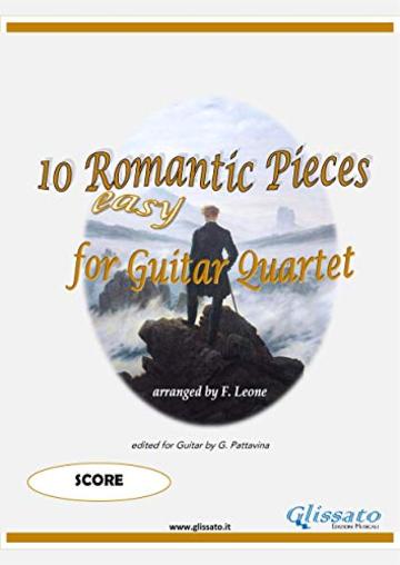 10 (Easy) Romantic Pieces for Guitar Quartet (Score): For Beginners